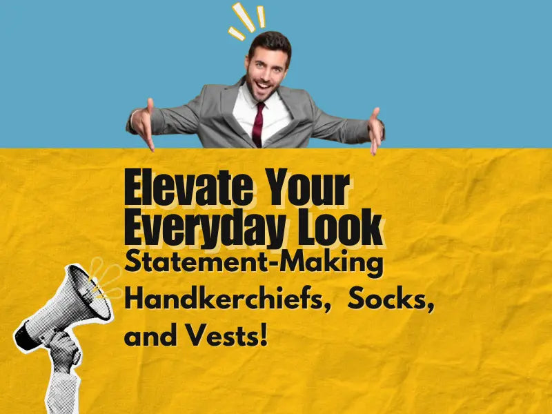 Step Up Your Style Game: Handkerchiefs, Ankle Socks, and Vests That Make a Statement